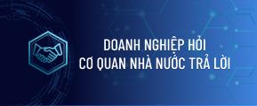Doanh nghiệp hỏi nhà nước trả lời